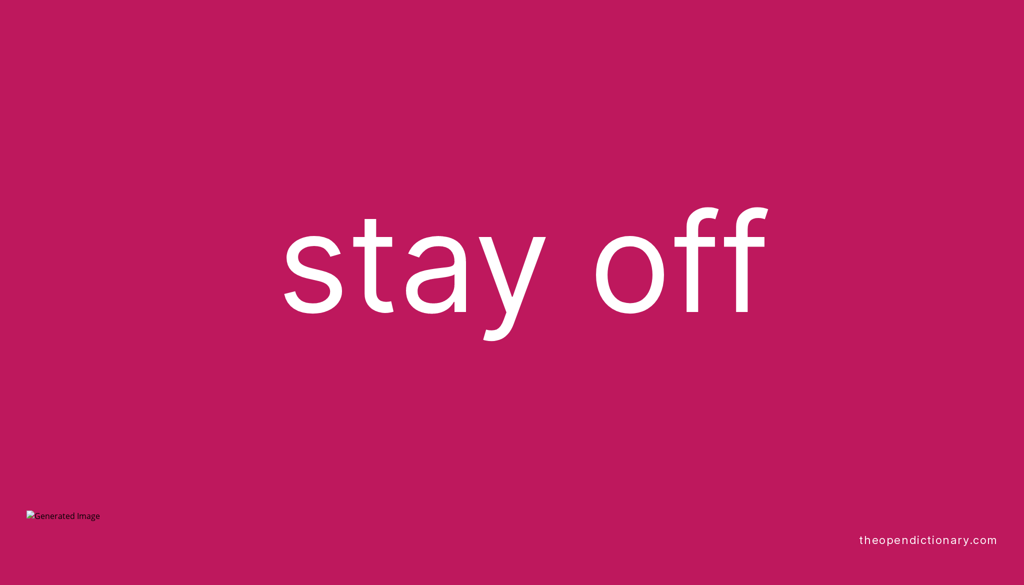 STAY OFF Phrasal Verb STAY OFF Definition Meaning And Example